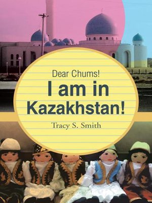 cover image of Dear Chums! I Am In Kazakhstan!